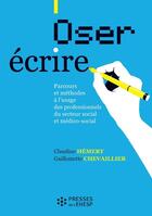 Couverture du livre « Oser écrire » de Guillemette Chevaillier et Claudine Hemery aux éditions Presses De L'ehesp