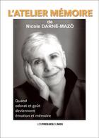 Couverture du livre « L'atelier de mémoire : quand odorat et goût deviennent émotion et mémoire » de Nicole Darne-Mazo aux éditions Presses Du Midi