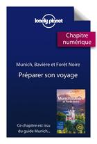 Couverture du livre « Munich, Bavière et Forêt noire ; préparer son voyage » de  aux éditions Lonely Planet France