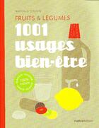 Couverture du livre « Mille et un usage des fruits et des légumes » de Nathalie Cousin aux éditions Rustica