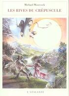 Couverture du livre « Les rives du crepuscule » de Moorcock M aux éditions L'atalante