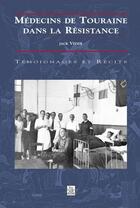 Couverture du livre « Médecins de Touraine dans la résistance » de Jack Vivier aux éditions Editions Sutton