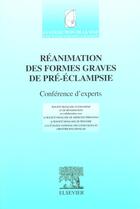 Couverture du livre « Reanimation des formes graves de pre-eclampsie ; conference d'experts » de Societe Francaise D'Anesthesie Et De Reanimation aux éditions Elsevier-masson