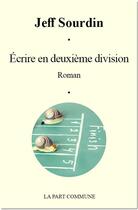 Couverture du livre « Écrire en deuxième division » de Jeff Sourdin aux éditions La Part Commune