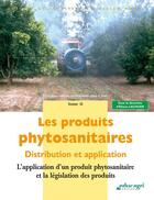 Couverture du livre « Les produits phytosanitaires : distribution et application t.2 ; l'application d'un produit phytosanitaire et la législation des produits » de Eliane Lachuer aux éditions Educagri