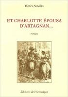 Couverture du livre « Et Charlotte épousa d'Artagnan... » de Nicolas aux éditions Armancon