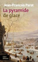 Couverture du livre « Les enquêtes de Nicolas Le Floch Tome 12 : la pyramide de glace » de Jean-Francois Parot aux éditions Libra Diffusio