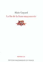 Couverture du livre « La fin de la franc-maçonnerie » de Alain Guyard aux éditions Edimaf
