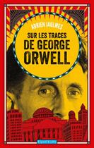 Couverture du livre « Sur les traces de George Orwell » de Adrien Jaulmes aux éditions Des Equateurs