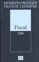 Couverture du livre « Memento fiscal 2000 » de  aux éditions Lefebvre