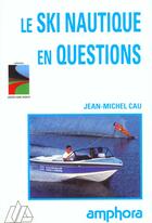 Couverture du livre « Ski Nautique En Questions » de Cau aux éditions Amphora