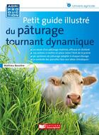 Couverture du livre « Petit guide illustré du pâturage tournant dynamique » de Mathieu Bessiere aux éditions France Agricole
