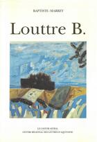 Couverture du livre « Louttre b - portrait en douze esquisses » de Baptiste-Marrey aux éditions Castor Astral