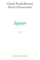 Couverture du livre « Septuor » de Daniel Zimmermann et Claude Pujade-Renaud aux éditions Cherche Midi