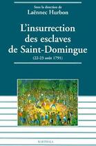 Couverture du livre « L'insurrection des esclaves de Saint Domingue ; 22-29 aout 1791 » de Laennec Hurbon aux éditions Karthala