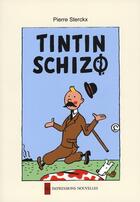 Couverture du livre « Tintin schizo » de Pierre Sterckx aux éditions Impressions Nouvelles