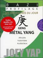 Couverture du livre « Bazi profilage ; les dix maîtres du jour ; geng : métal yang » de Joey Yap aux éditions Infinity Feng Shui