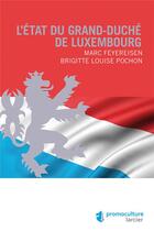 Couverture du livre « L'État du Grand-duché de Luxembourg » de Brigitte Louise Pochon et Marc Feyereisen aux éditions Promoculture