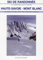 Couverture du livre « Ski de randonnée ; Haute-Savoie, Mont Blanc (6édition= » de Francois Labande aux éditions Olizane