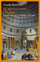 Couverture du livre « Ils parcoururent l'Europe ; voyages d'écrivains et d'artistes 1780-1880 » de Claude Bouheret aux éditions Noir Sur Blanc