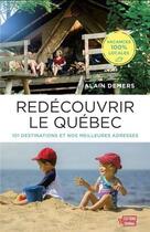 Couverture du livre « Redécouvrir le Québec : 101 destinations et meilleures adresses » de Alain Demers aux éditions Editions Du Journal