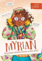 Couverture du livre « Myrian est presque certaine d'avoir un bon plan » de Emilie Ouellette aux éditions Les Malins