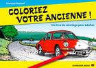 Couverture du livre « Coloriez votre ancienne ! » de Francois Roussel aux éditions Schneider Text