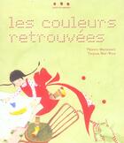 Couverture du livre « Les couleurs retrouvées » de Thierry Maricourt et Tatjana Mai-Wyss aux éditions Points De Suspension