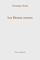Couverture du livre « Les heures creuses » de Veronique Gentil aux éditions Pierre Mainard
