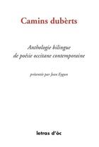 Couverture du livre « Camins duberts anthologie bilingue de poesie occcitane contemporaine » de Jean Eygun aux éditions Letras D'oc