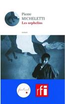 Couverture du livre « Les orphelins » de Pierre Micheletti aux éditions Embrasure