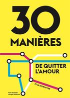 Couverture du livre « 30 manières de quitter l'amour ; 30 manières de trouver l'amour » de Margot Delevaux et Felix Kindelan aux éditions Helvetiq