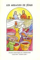Couverture du livre « Les miracles de Jésus ; livre de coloriages » de Soeurs Annonciation aux éditions Ateliers Monastiques