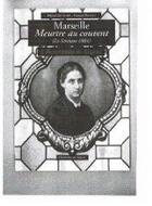 Couverture du livre « Marseille, meurtre au couvent ; anarchiste de Gignac » de Metenier-Revilla aux éditions Memoires De Gignac