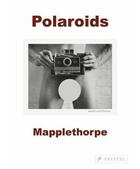 Couverture du livre « Robert mapplethorpe polaroids (hardback) » de Robert Mapplethorpe aux éditions Prestel