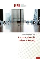 Couverture du livre « Réussir dans le télémarketing » de Tresor Tomo Nguema Tomo aux éditions Editions Universitaires Europeennes