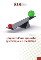 Couverture du livre « L'apport d'une approche systemique en mediation » de Nicod Philippe aux éditions Editions Universitaires Europeennes