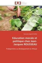 Couverture du livre « Education morale et politique chez jean-jacques rousseau - prolegomenes au developpement en afrique » de Bomba N A. aux éditions Editions Universitaires Europeennes