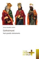 Couverture du livre « Gethsemane - huit grands evenements » de Awadhifo Ayibho S. aux éditions Croix Du Salut
