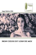 Couverture du livre « Mon coeur est loin de moi » de Dibi Ange Fabrice aux éditions Muse
