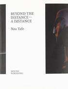 Couverture du livre « Beyond the distance  a distance » de Noa Yafe aux éditions Mousse Publishing
