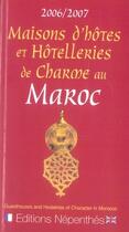 Couverture du livre « Maisons d'hôtes et hôtelleries de charme au Maroc (édition 2006-2007) » de Collectif Michelin aux éditions Michelin