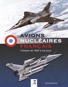 Couverture du livre « Avions nucléaires français ; l'histoire de 1964 à nos jours » de Herve Beaumont aux éditions Etai