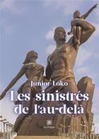 Couverture du livre « Les sinistrés de l'au-delà » de Junior Loko aux éditions Le Lys Bleu