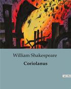 Couverture du livre « Coriolanus » de William Shakespeare aux éditions Culturea