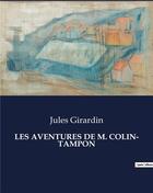Couverture du livre « LES AVENTURES DE M. COLIN- TAMPON » de Girardin Jules aux éditions Culturea