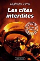 Couverture du livre « Les cités interdites » de Capitaine Caval aux éditions Via Romana