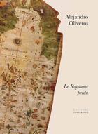 Couverture du livre « Le royaume perdu » de Oliveros Alejandro aux éditions Conference