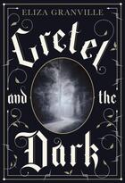 Couverture du livre « Gretel and the Dark » de Granville Eliza aux éditions Penguin Books Ltd Digital
