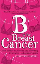 Couverture du livre « B is for Breast Cancer » de Hamill Christine aux éditions Little Brown Book Group Digital